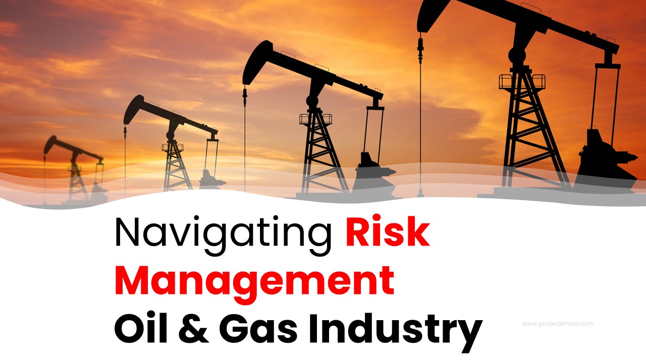 Risk Management For Oil And Gas Project Manager